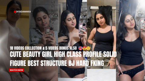 Cute Beauty Girl High Class Profile Solid Figure Best Structure BJ Hard Fking 18 Videos Collection & 5 Videos Bonus Also